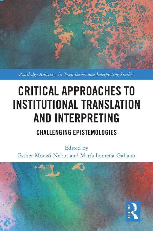 Book cover of Critical Approaches to Institutional Translation and Interpreting: Challenging Epistemologies (ISSN)