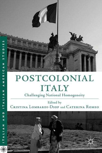 Book cover of Postcolonial Italy: Challenging National Homogeneity (Italian and Italian American Studies)