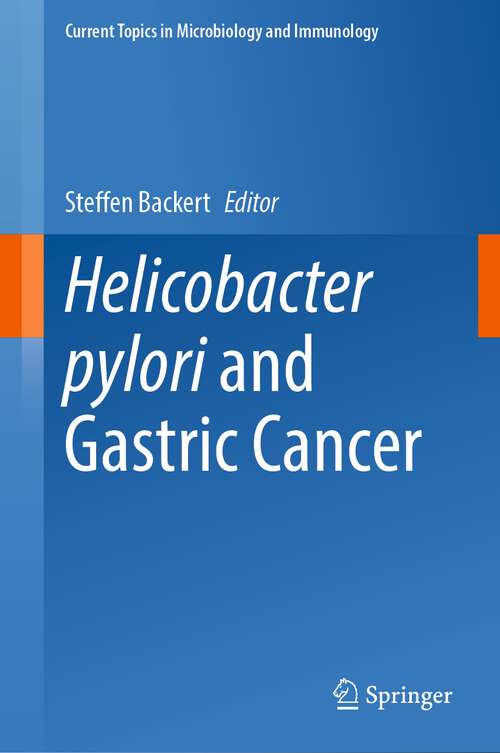 Book cover of Helicobacter pylori and Gastric Cancer (1st ed. 2023) (Current Topics in Microbiology and Immunology #444)