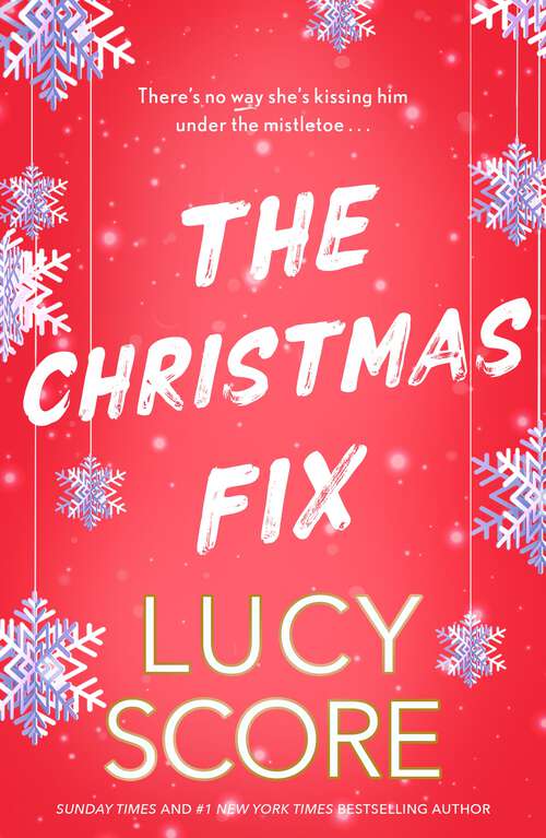 Book cover of The Christmas Fix: the sizzling new festive romance from the Tiktok sensation and million-copy bestseller