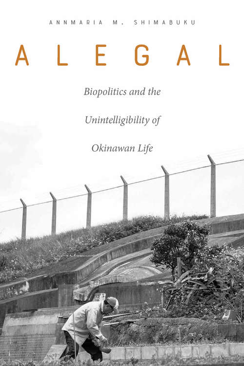 Book cover of Alegal: Biopolitics and the Unintelligibility of Okinawan Life