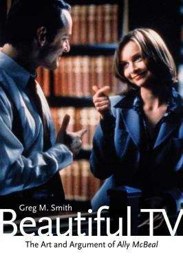 Book cover of Beautiful TV: The Art and Argument of Ally McBeal