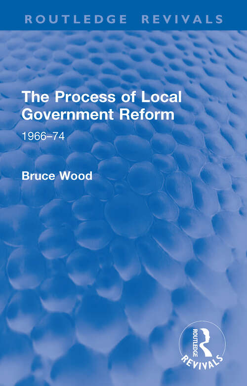 Book cover of The Process of Local Government Reform: 1966–74 (Routledge Revivals)