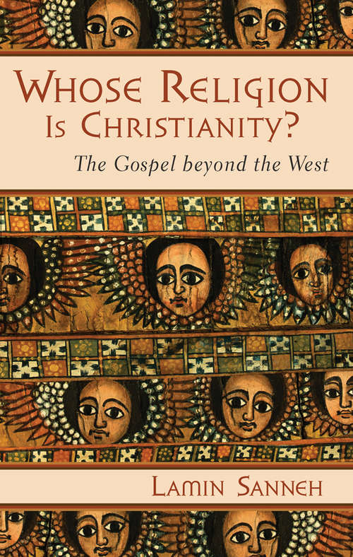 Book cover of Whose Religion Is Christianity?: The Gospel beyond the West