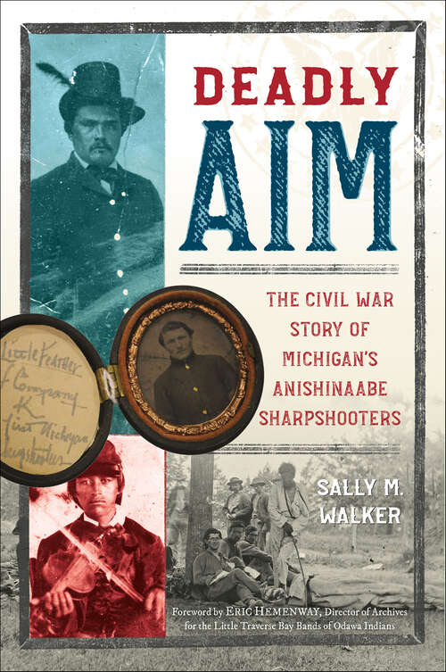 Book cover of Deadly Aim: The Civil War Story of Michigan's Anishinaabe Sharpshooters