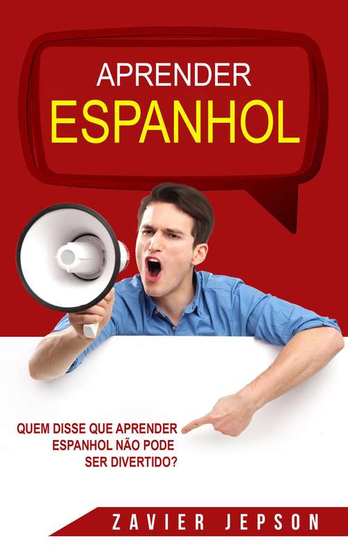 Book cover of Quem Disse Que Aprender Espanhol Não Pode Ser Divertido?