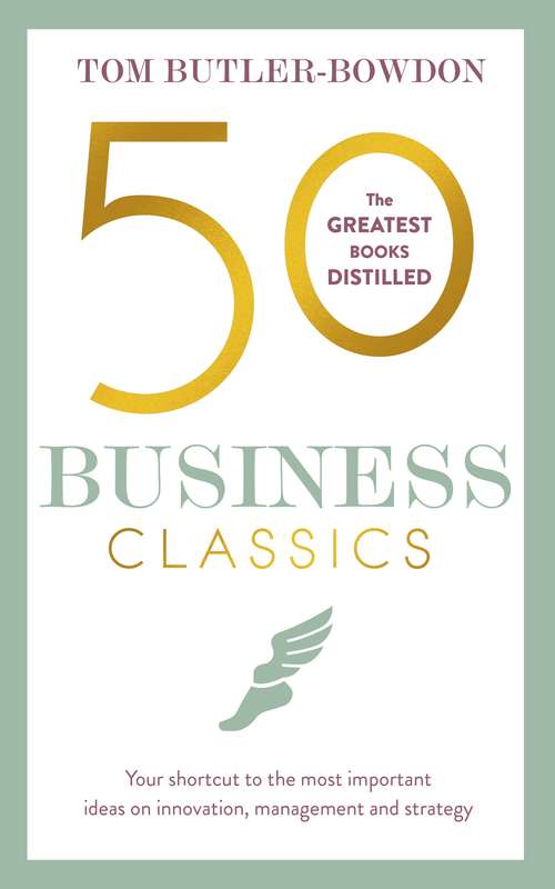 Book cover of 50 Business Classics: Your shortcut to the most important ideas on innovation, management and strategy