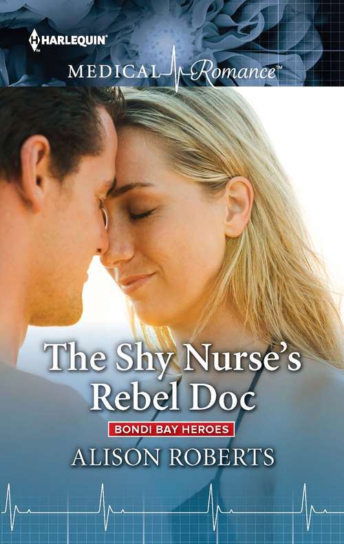 Book cover of The Shy Nurse's Rebel Doc: The Shy Nurse's Rebel Doc (bondi Bay Heroes) / Finding His Wife, Finding A Son (bondi Bay Heroes) (Bondi Bay Heroes #1)