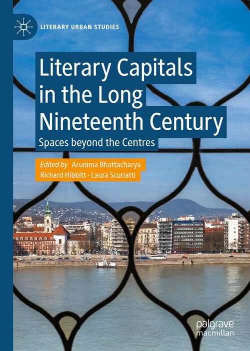 Book cover of Literary Capitals in the Long Nineteenth Century: Spaces beyond the Centres (1st ed. 2023) (Literary Urban Studies)