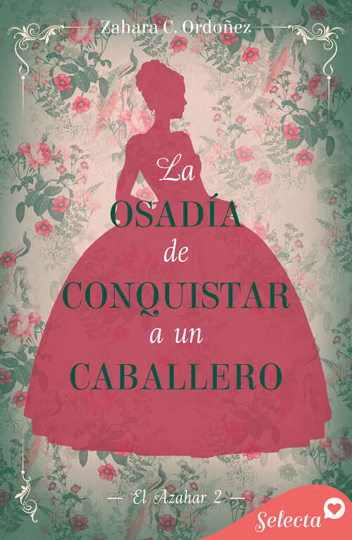 Book cover of La osadía de conquistar a un caballero (El azahar: Volumen 2)