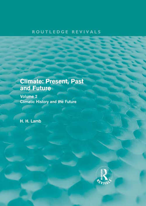 Book cover of Climate: Volume 2: Climatic History and the Future (Routledge Revivals: A History of Climate Changes)