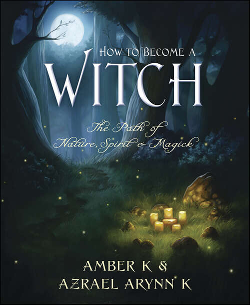 Book cover of How to Become a Witch: The Path of Nature, Spirit & Magick