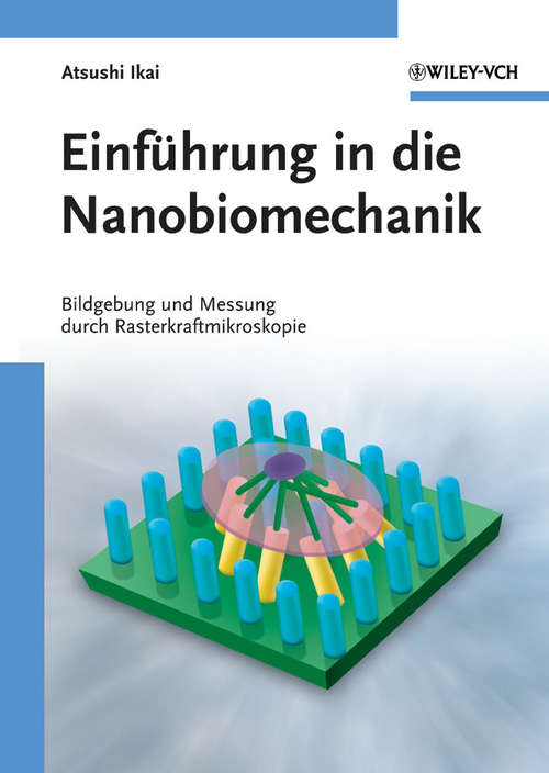 Book cover of Einführung in die Nanobiomechanik: Bildgebung und Messung durch Rasterkraftmikroskopie
