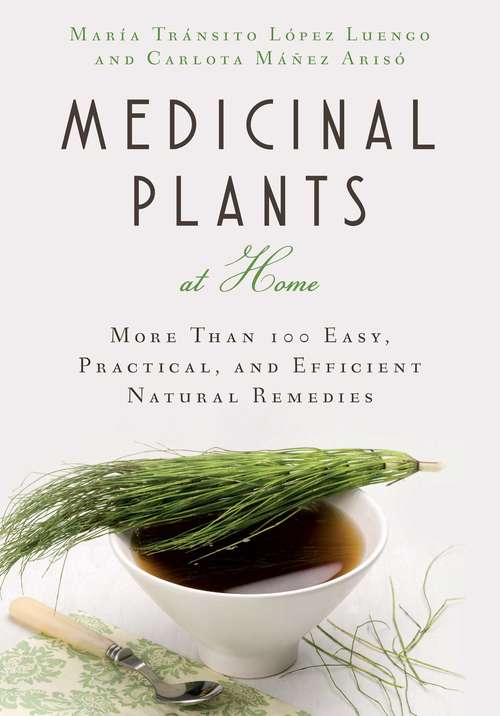 Book cover of Medicinal Plants at Home: More Than 100 Easy, Practical, and Efficient Natural Remedies
