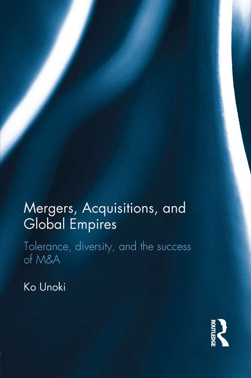 Book cover of Mergers, Acquisitions and Global Empires: Tolerance, Diversity and the Success of M&A