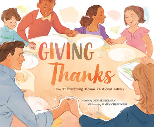 Book cover of Giving Thanks: How Thanksgiving Became a National Holiday
