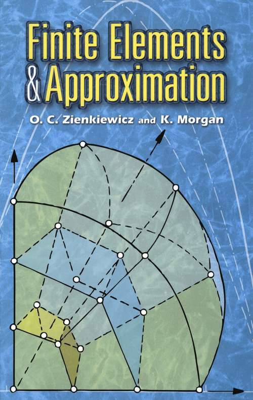 Book cover of Finite Elements and Approximation (Dover Books on Engineering)