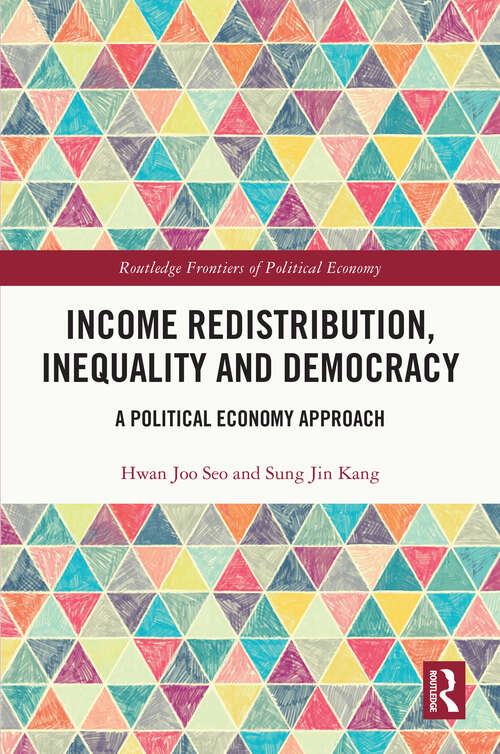 Book cover of Income Redistribution, Inequality and Democracy: A Political Economy Approach (Routledge Frontiers of Political Economy)