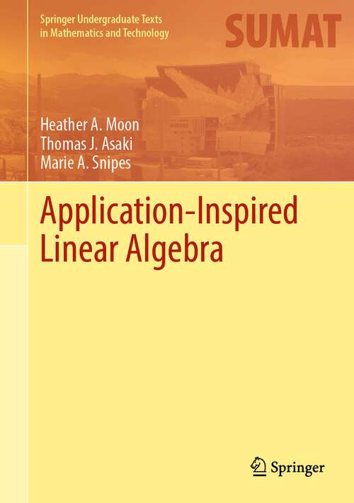 Book cover of Application-Inspired Linear Algebra (1st ed. 2022) (Springer Undergraduate Texts in Mathematics and Technology)