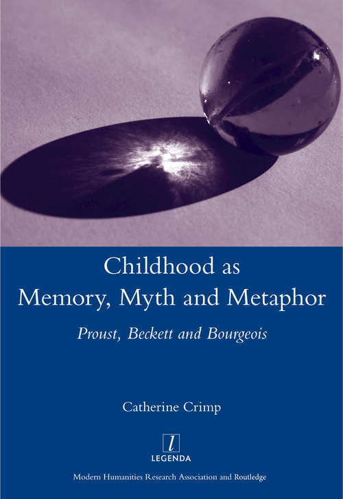 Book cover of Childhood as Memory, Myth and Metaphor: Proust, Beckett, and Bourgeois