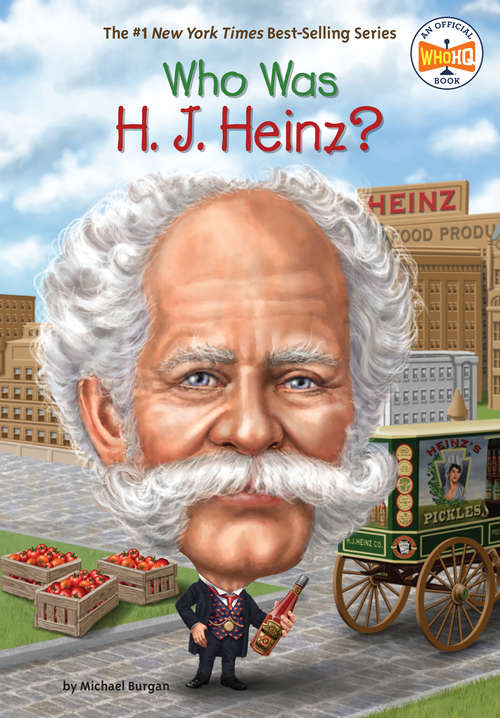 Book cover of Who Was H. J. Heinz? (Who Was?)
