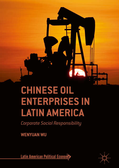 Book cover of Chinese Oil Enterprises in Latin America: Corporate Social Responsibility (Latin American Political Economy)