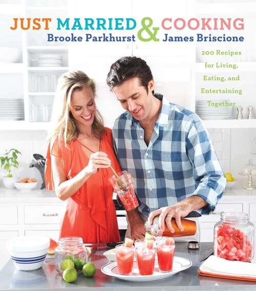 Book cover of Just Married and Cooking: 200 Recipes for Living, Eating, and Entertaining Together