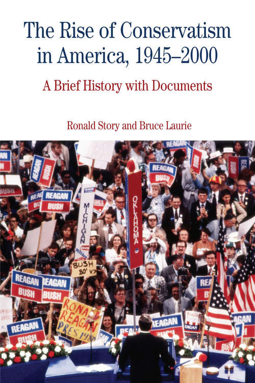 Book cover of The Rise of Conservatism in America, 1945–2000: A Brief History With Documents