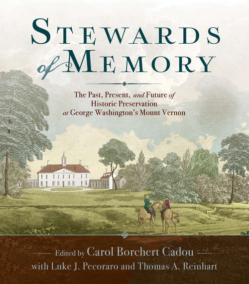 Book cover of Stewards of Memory: The Past, Present, and Future of Historic Preservation at George Washington's Mount Vernon