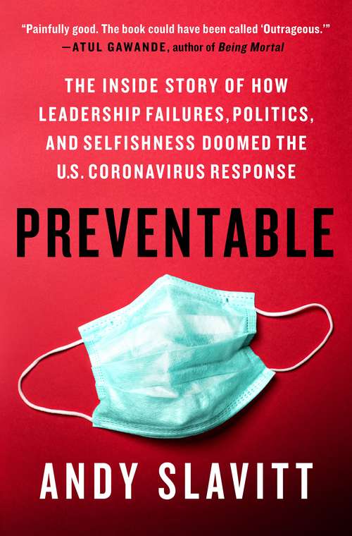 Book cover of Preventable: The Inside Story of How Leadership Failures, Politics, and Selfishness Doomed the U.S. Coronavirus Response