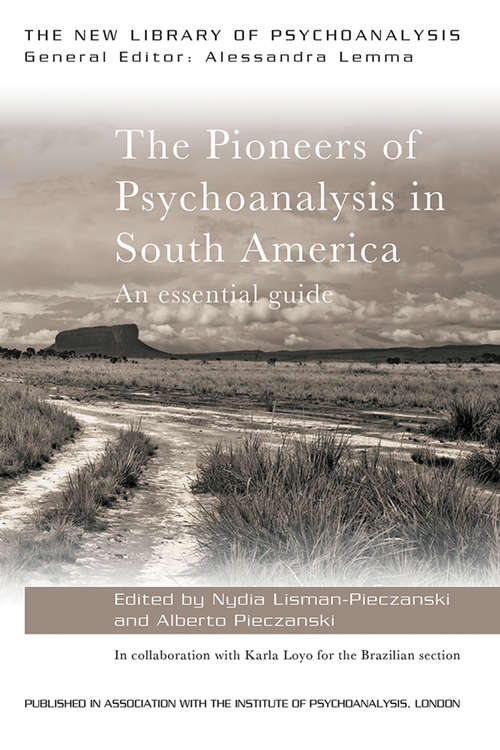 Book cover of The Pioneers of Psychoanalysis in South America: An essential guide (The New Library of Psychoanalysis)