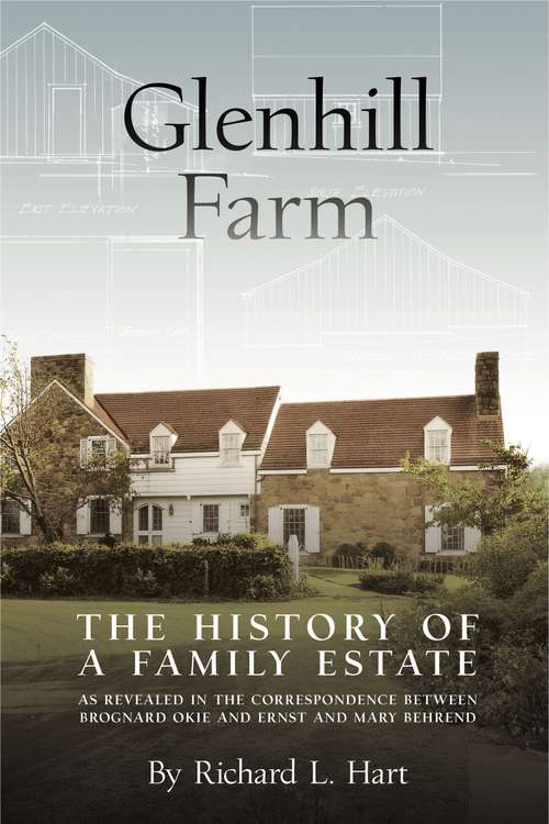 Book cover of Glenhill Farm: The History of a Family Estate, as Revealed in the Correspondence Between Brognard Okie and Ernst and Mary Behrend
