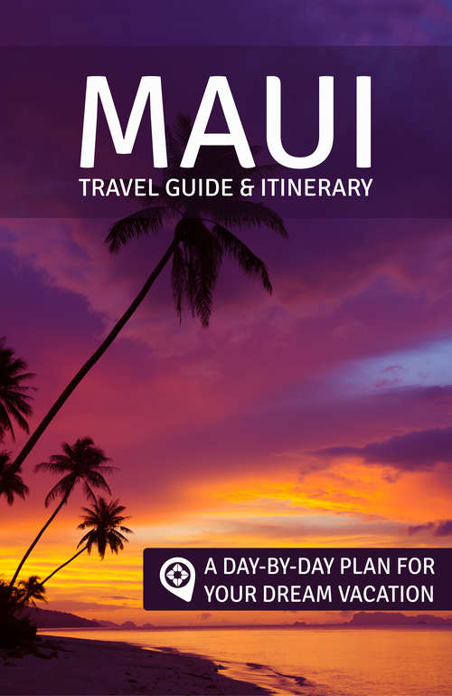 Book cover of Maui: A Day-by-Day Plan for Your Dream Vacation
