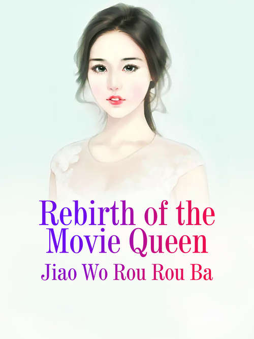 Book cover of Rebirth of the Movie Queen: Volume 3 (Volume 3 #3)