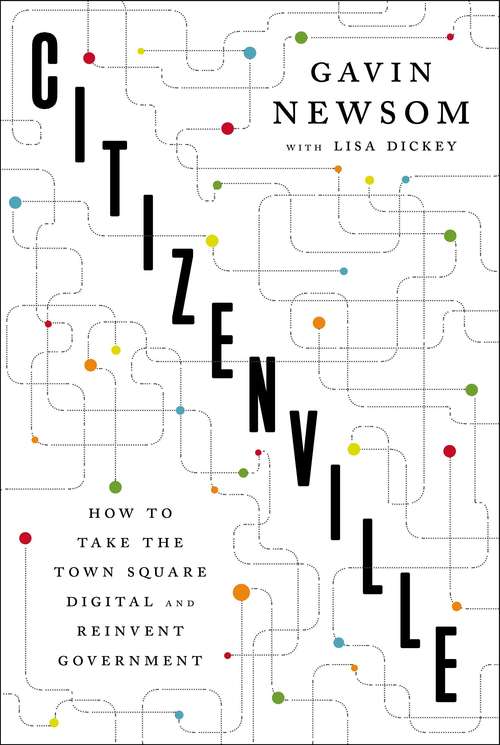 Book cover of Citizenville: How to Take the Town Square Digital and Reinvent Government