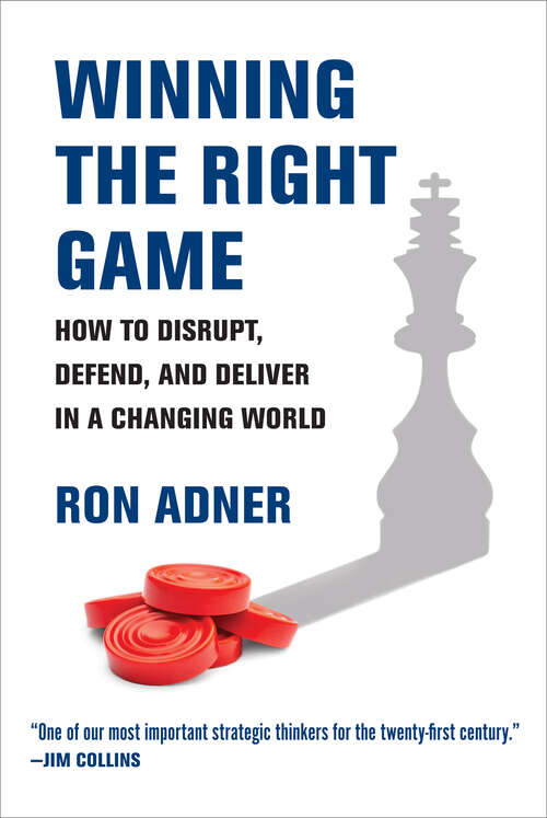 Book cover of Winning the Right Game: How to Disrupt, Defend, and Deliver in a Changing World (Management on the Cutting Edge)