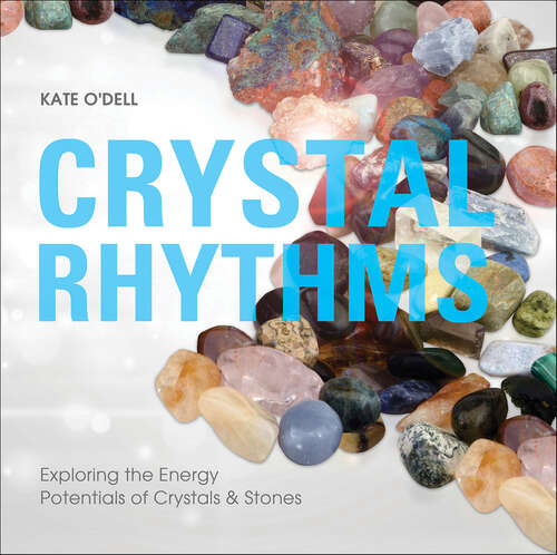 Book cover of Crystal Rhythms: Exploring the Energy Potentials of Crystals & Stones