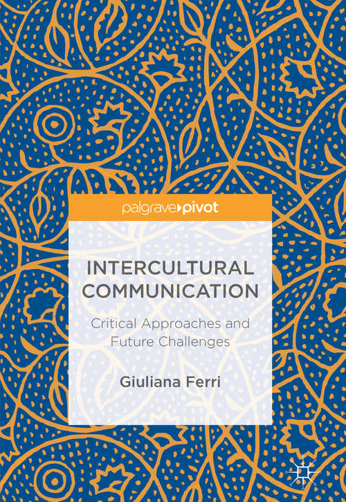 Book cover of Intercultural Communication: Critical Approaches and Future Challenges (1st ed. 2018)