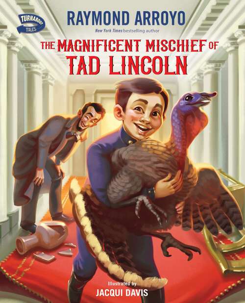 Book cover of The Magnificent Mischief of Tad Lincoln (Turnabout Tales)