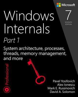 Book cover of Windows Internals, Seventh Edition, Part 1: System architecture, processes, threads, memory management, and more