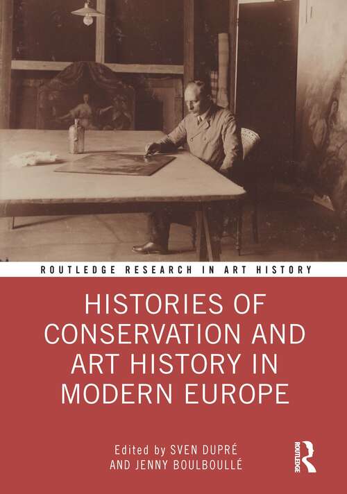 Book cover of Histories of Conservation and Art History in Modern Europe (Routledge Research in Art History)