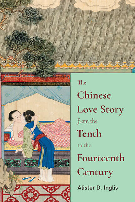 Book cover of The Chinese Love Story from the Tenth to the Fourteenth Century (SUNY series in Chinese Philosophy and Culture)