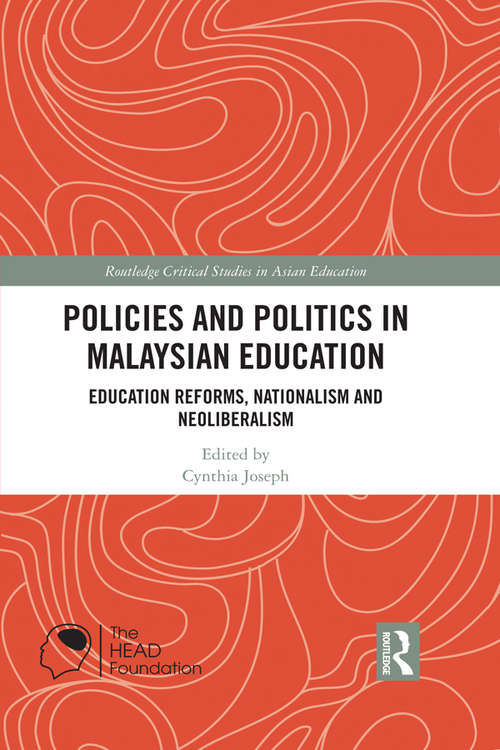 Book cover of Policies and Politics in Malaysian Education: Education Reforms, Nationalism and Neoliberalism (Routledge Critical Studies in Asian Education)