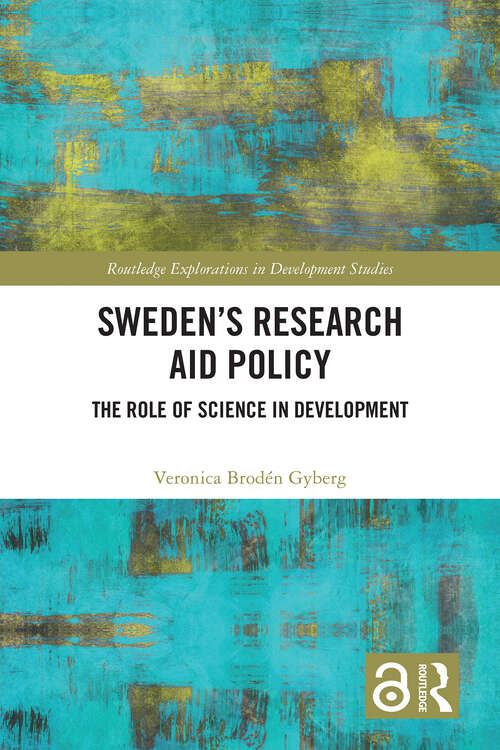 Book cover of Sweden’s Research Aid Policy: The Role of Science in Development (Routledge Explorations in Development Studies)