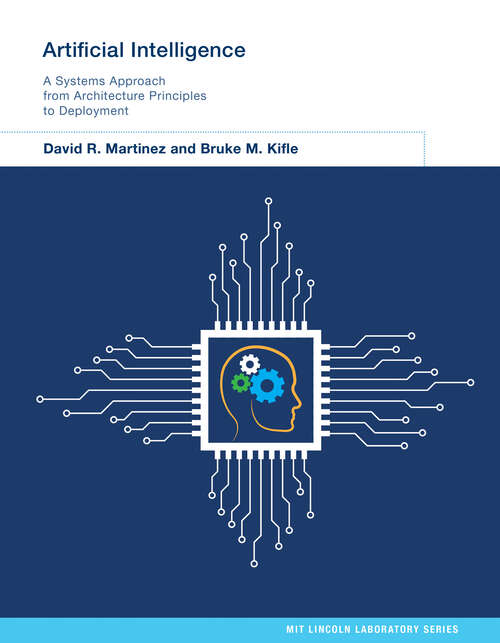 Book cover of Artificial Intelligence: A Systems Approach from Architecture Principles to Deployment (MIT Lincoln Laboratory Series)