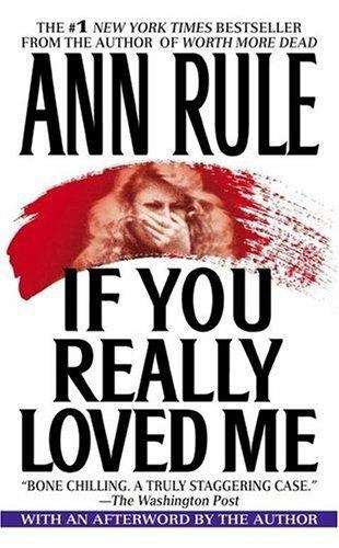 Book cover of If You Really Loved Me: A True Story of Desire and Murder