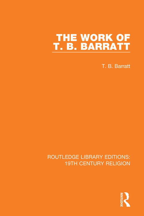 Book cover of The Work of T. B. Barratt (Routledge Library Editions: 19th Century Religion #3)