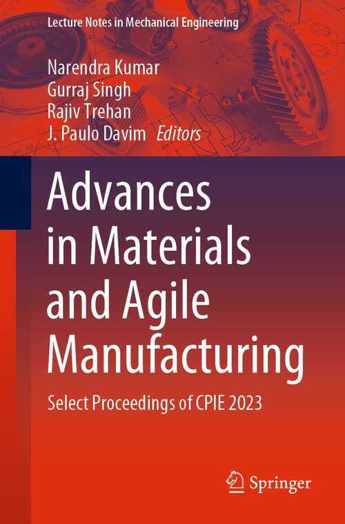 Book cover of Advances in Materials and Agile Manufacturing: Select Proceedings of CPIE 2023 (1st ed. 2024) (Lecture Notes in Mechanical Engineering)