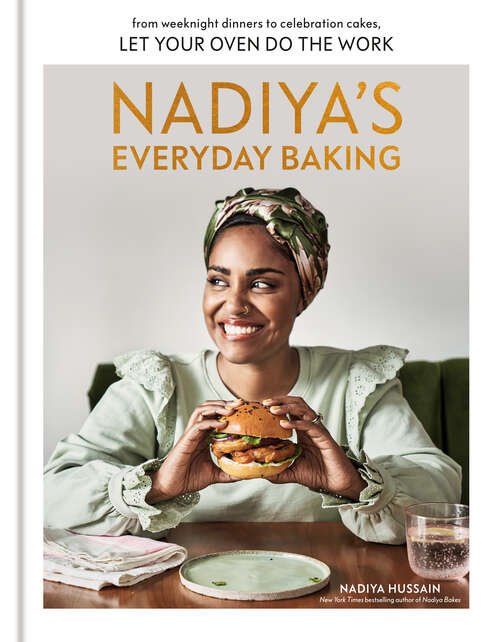 Book cover of Nadiya's Everyday Baking: From Weeknight Dinners to Celebration Cakes, Let Your Oven Do the Work