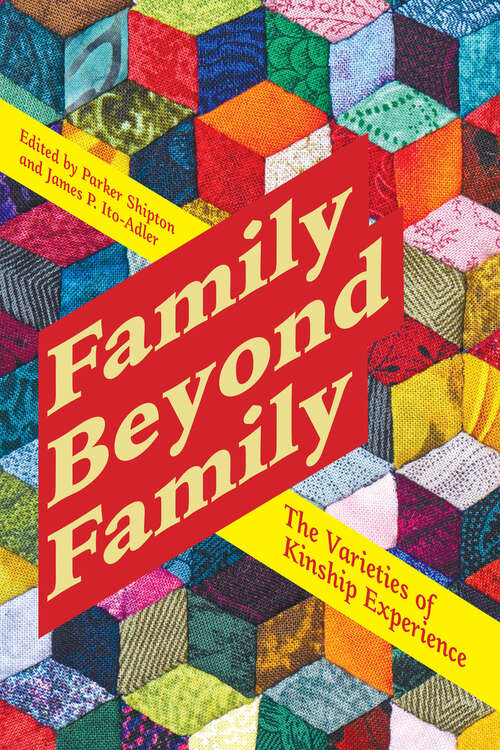 Book cover of Family Beyond Family: The Varieties of Kinship Experience